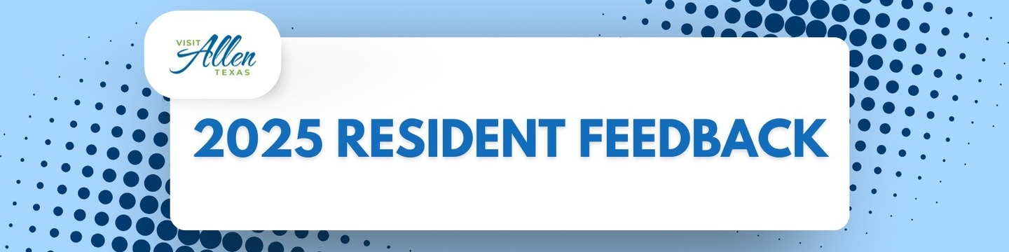 Visit Allen, Texas 2025 Resident Feedback