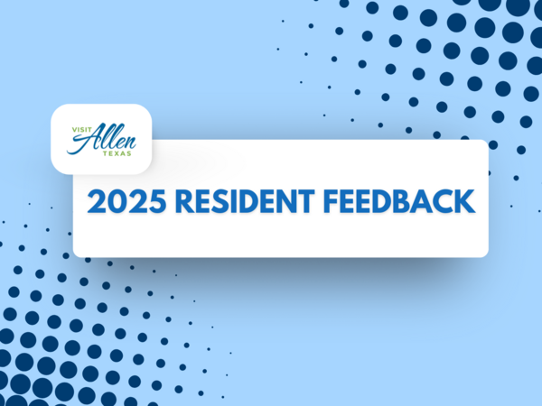 Visit Allen, Texas 2025 Resident Feedback